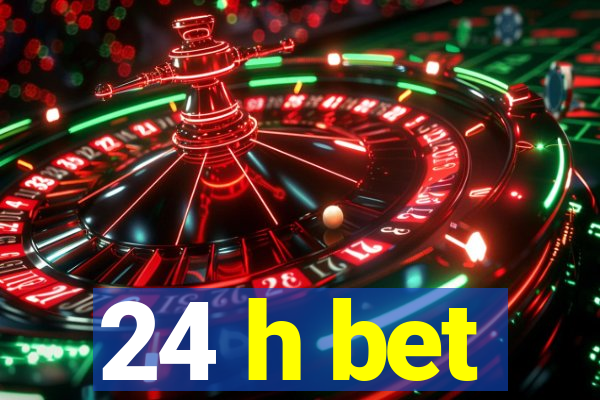 24 h bet